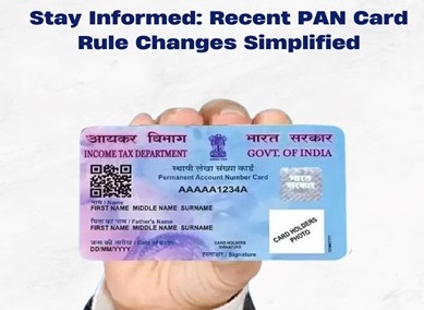 Stay Informed: Recent Pan Card Rule Changes Simplified