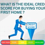 What’s the Ideal Credit Score for Buying Your First Home ?